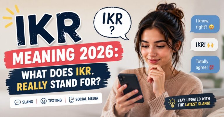 IKR Meaning 2026 What Does IKR Really Stand For
