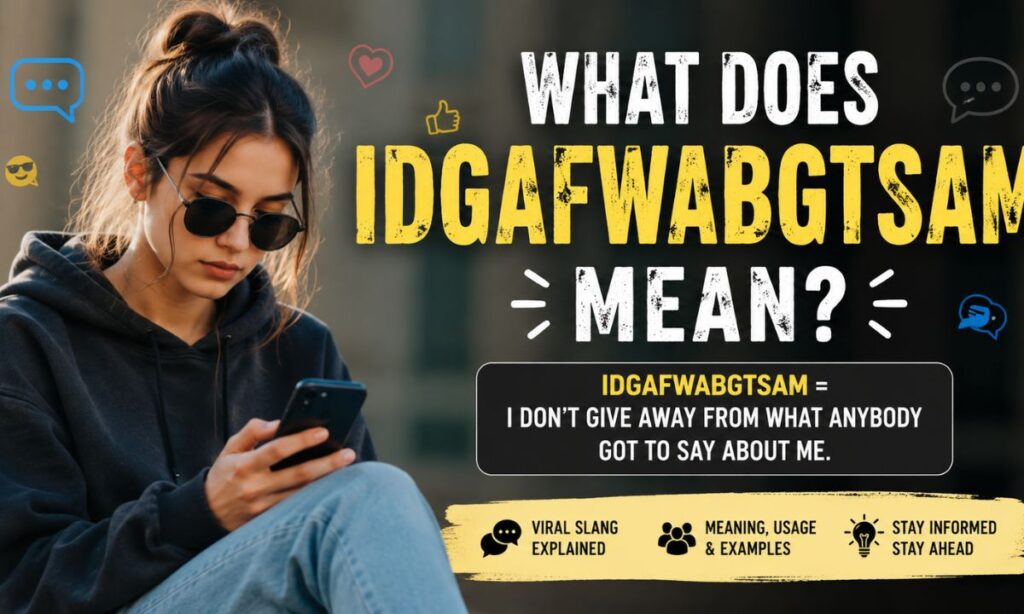 What Does IDGAFWABGTSAM Mean