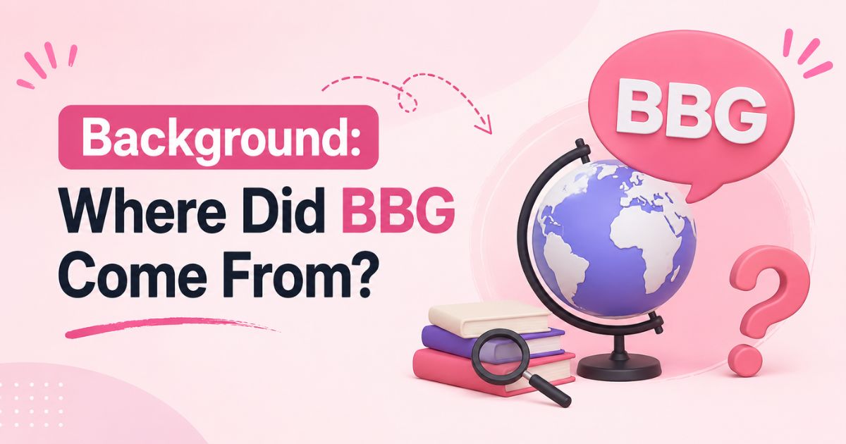 Background Where Did BBG Come From