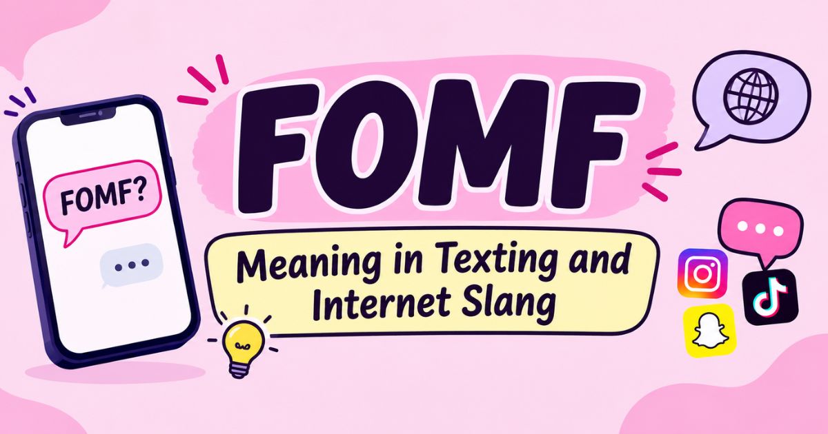 FOMF Meaning in Texting and Internet Slang