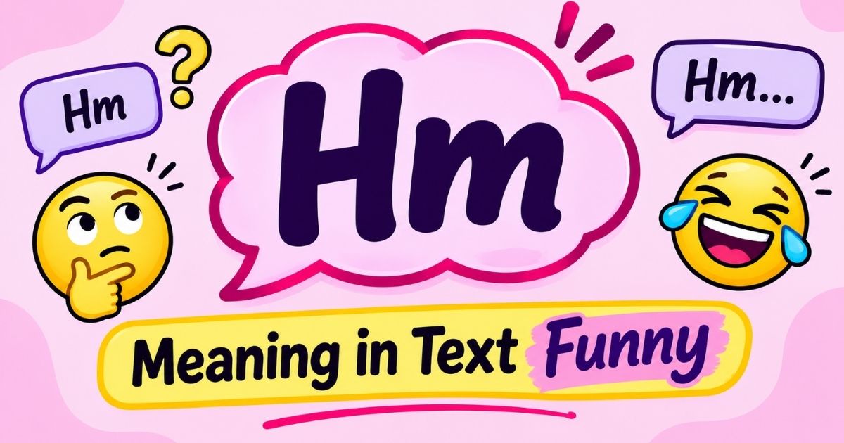 Hm Meaning in Text Funny
