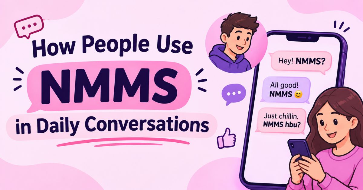 How People Use NMMS in Daily Conversations 
