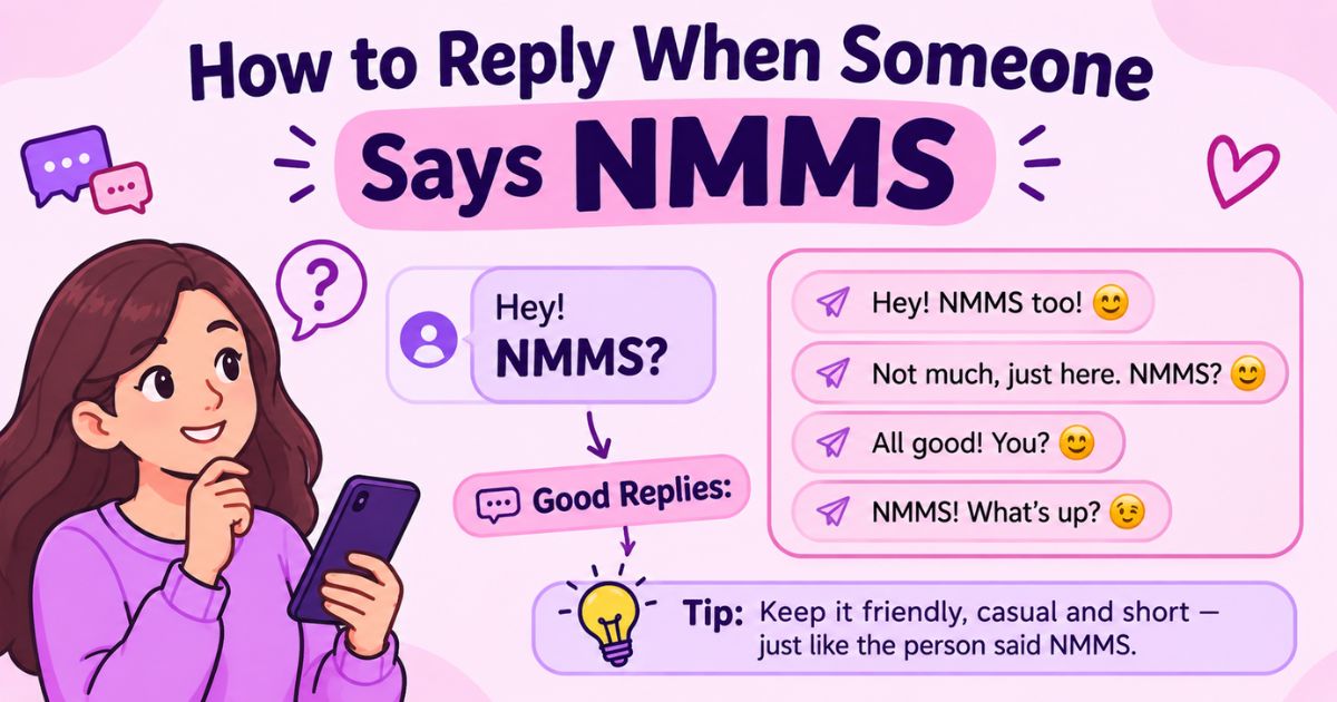 How to Reply When Someone Says NMMS 
