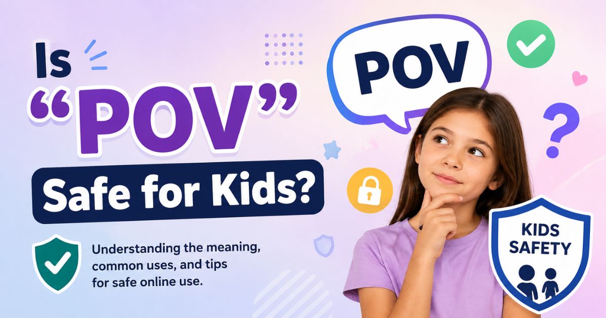 Is "POV" Safe for Kids?