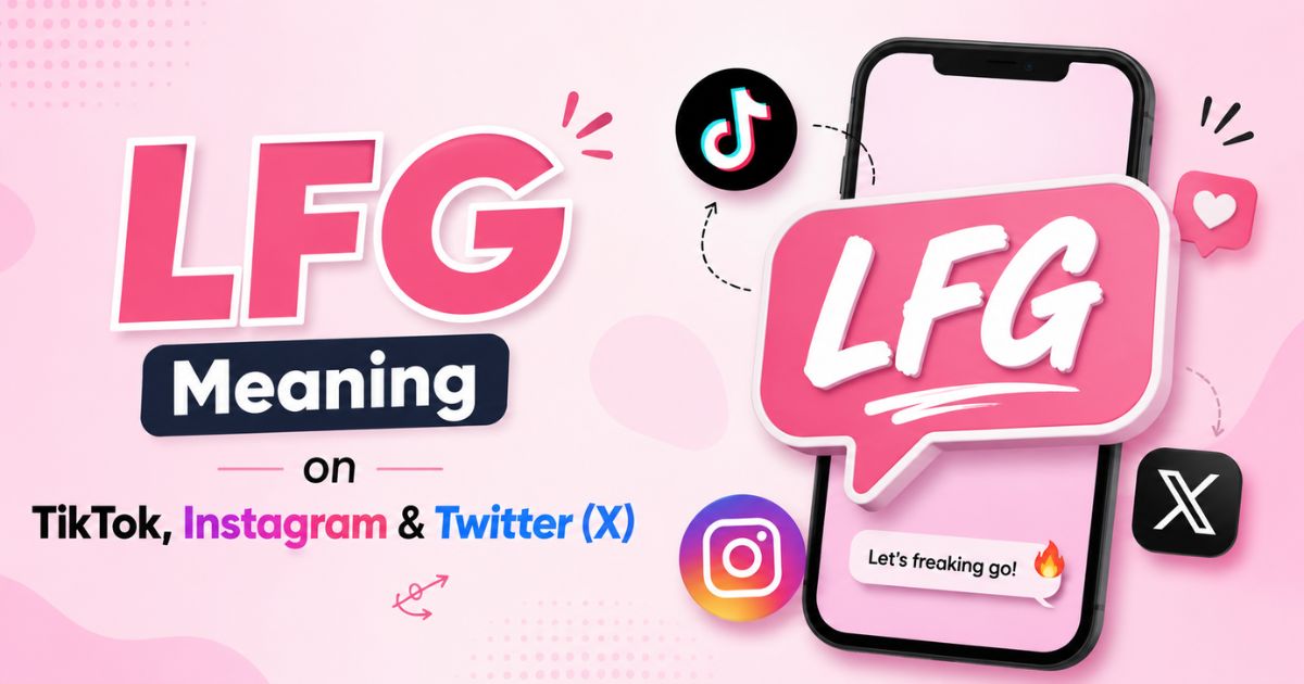 LFG Meaning on TikTok, Instagram & Twitter (X)
