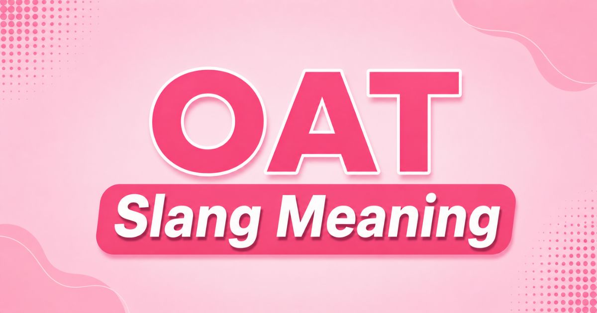 OAT Slang Meaning