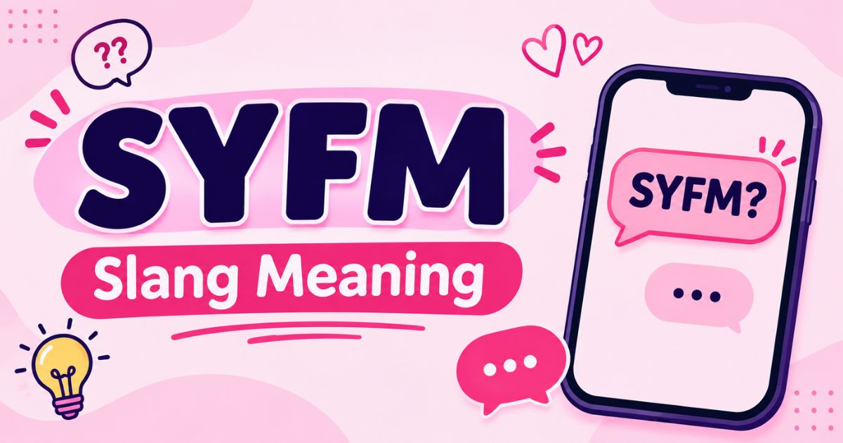 SYFM Slang Meaning