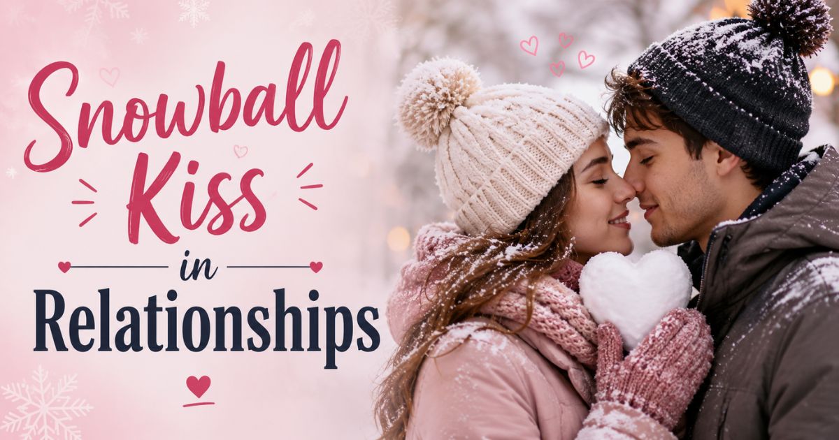 Snowball Kiss in Relationships