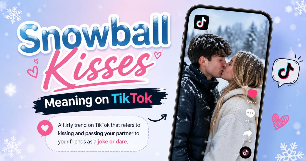 Snowball Kisses Meaning on TikTok
