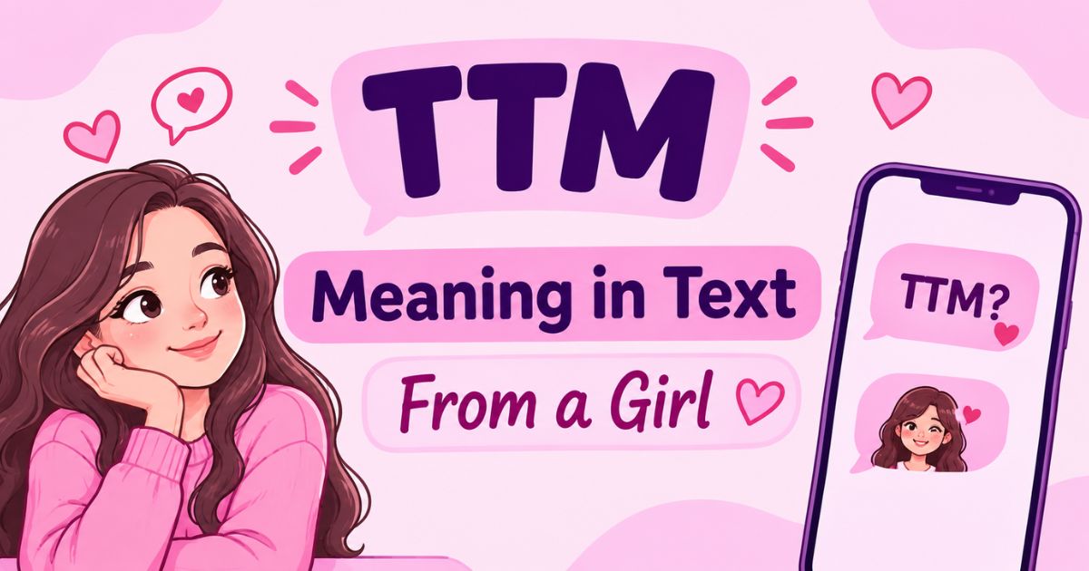 TTM Meaning in Text From a Girl