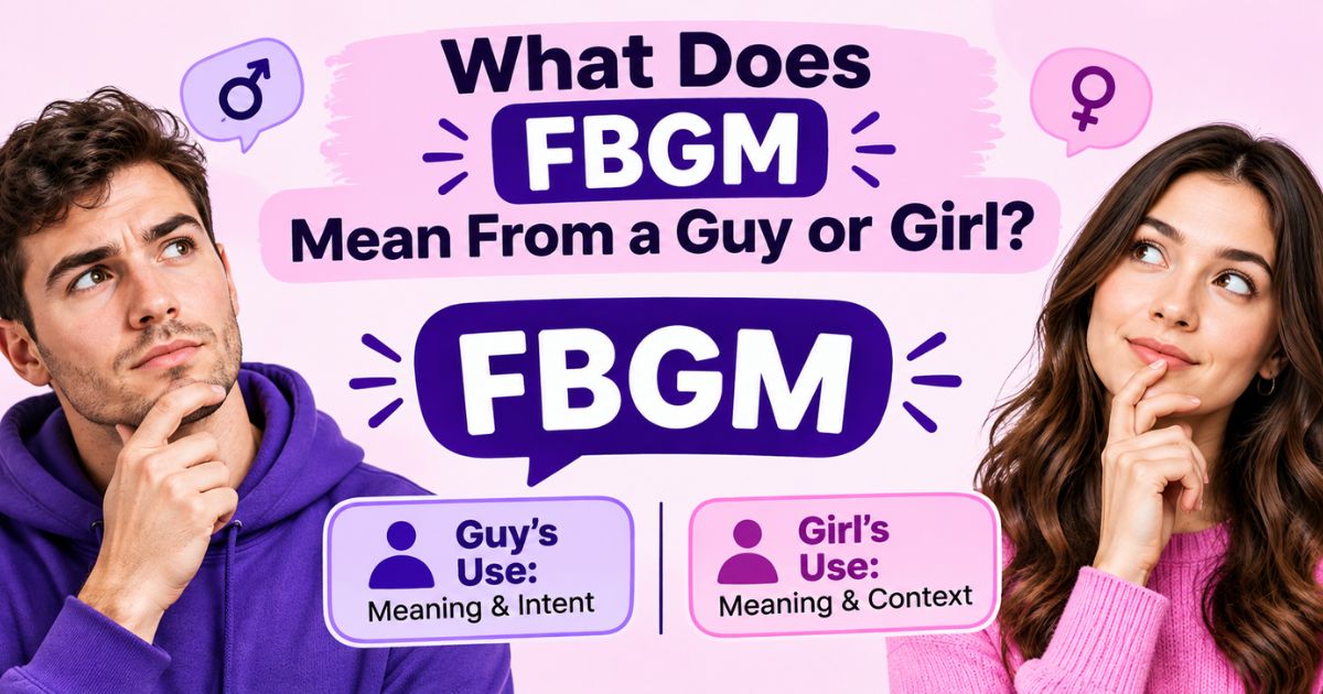 What Does FBGM Mean From a Guy or Girl