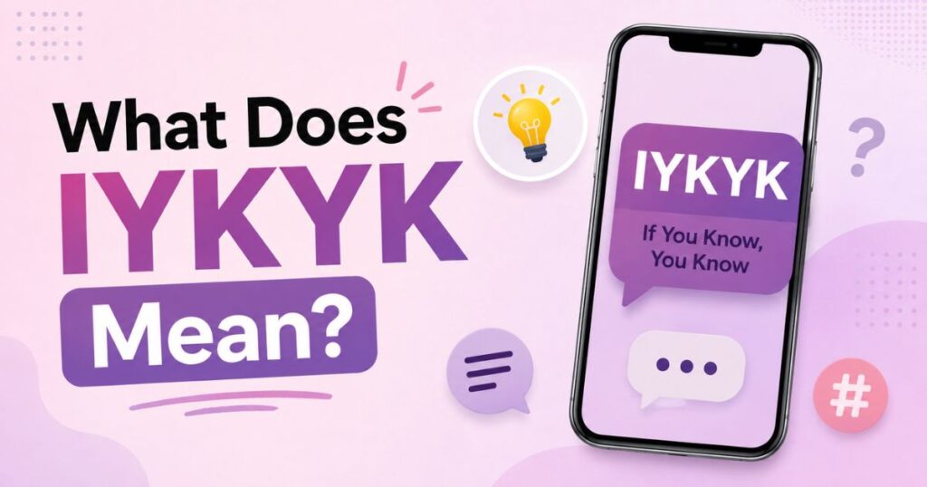What Does IYKYK Mean