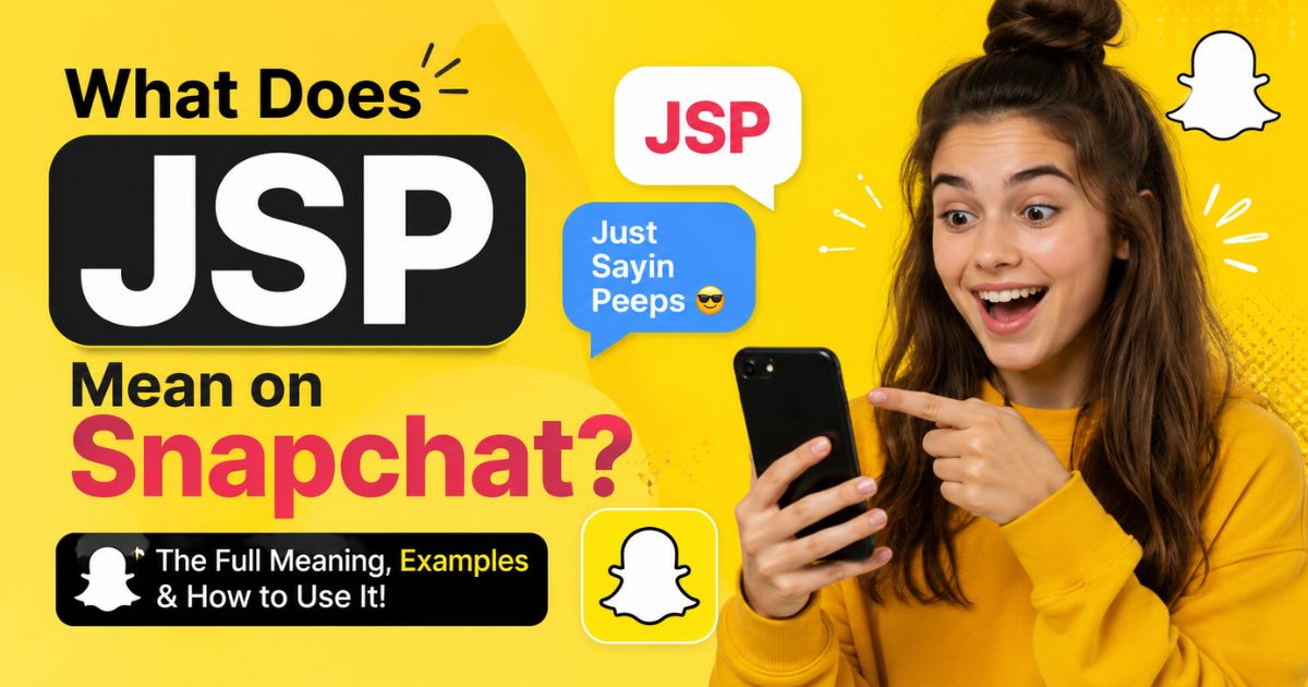 What Does JSP Mean on Snapchat