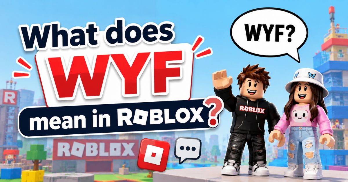 What does WYF mean in Roblox