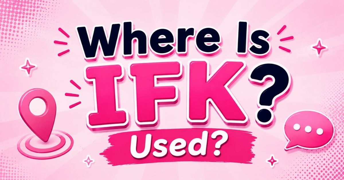Where Is IFK Used