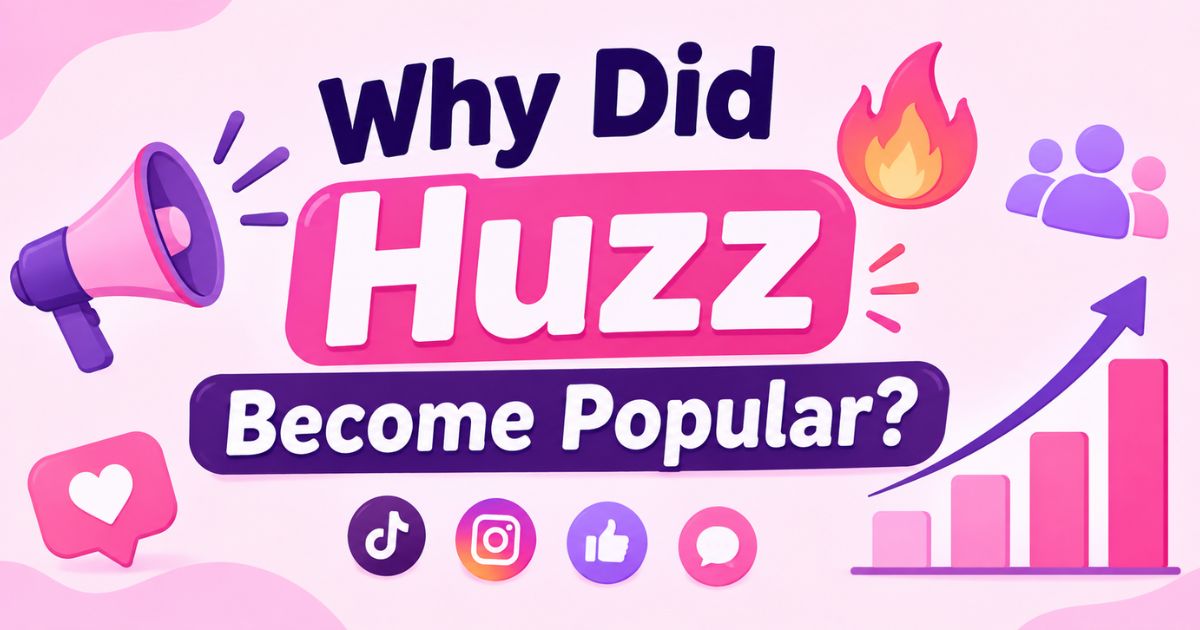 Why Did Huzz Become Popular