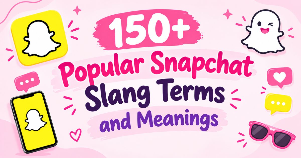 150+ Popular Snapchat Slang Terms and Meanings