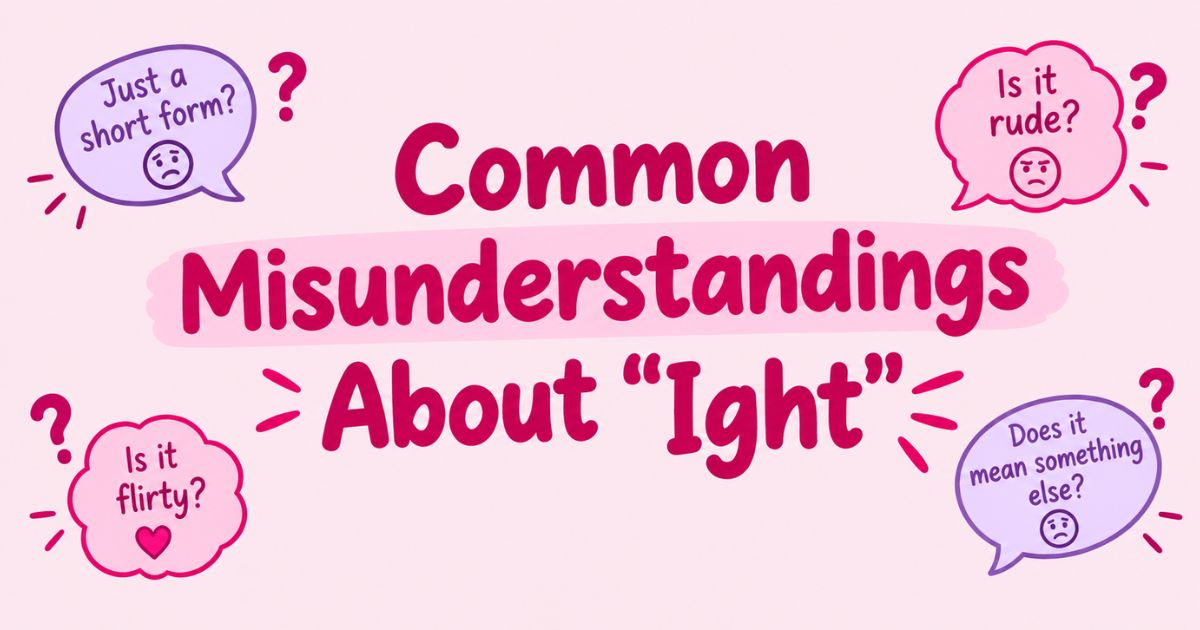 Common Misunderstandings About Ight
