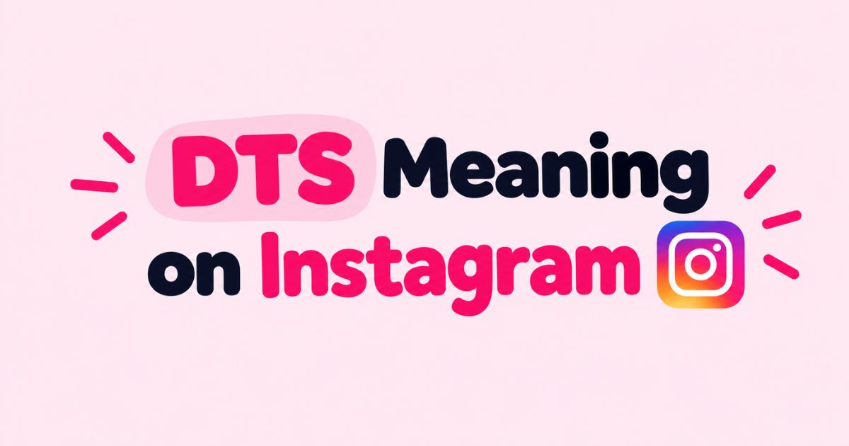 DTS Meaning on Instagram