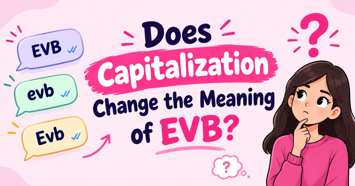 Does Capitalization Change the Meaning of EVB