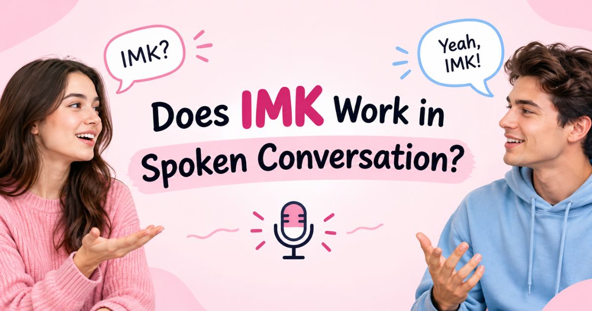 Does IMK Work in Spoken Conversation