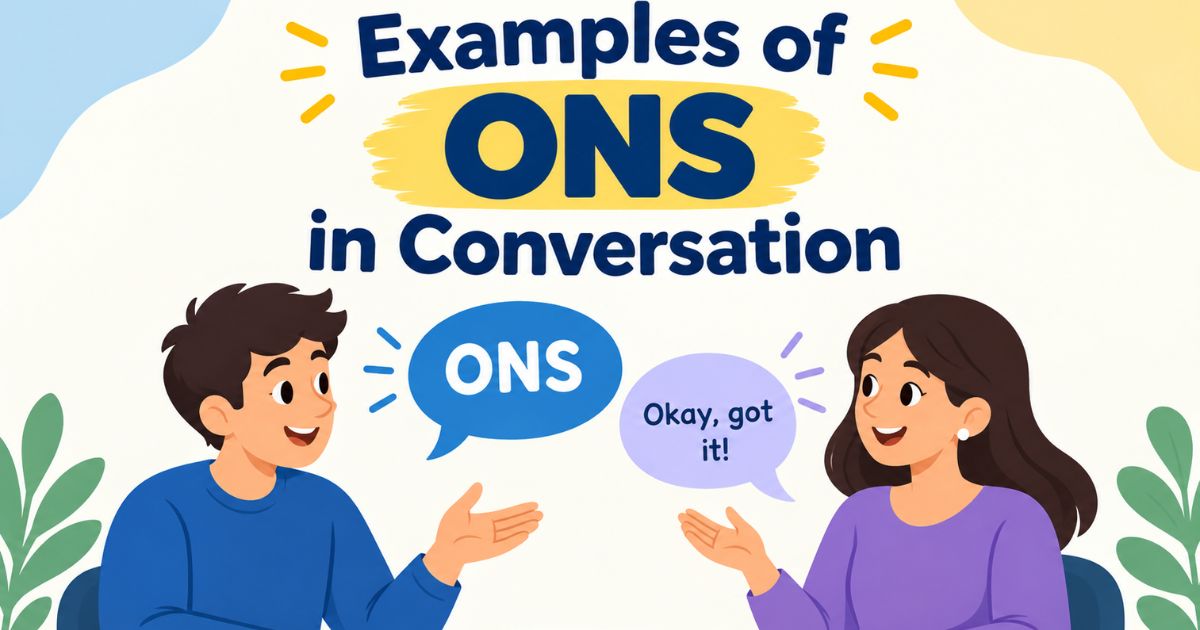 Examples of ONS in Conversation