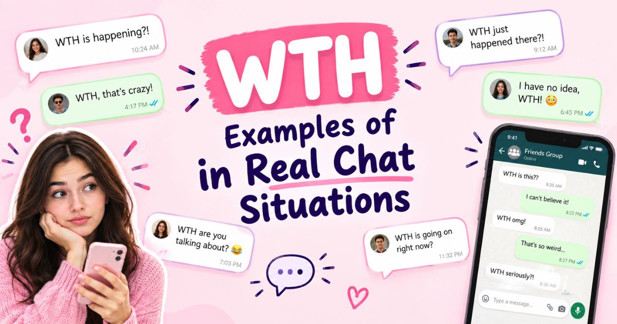 Examples of WTH in Real Chat Situations