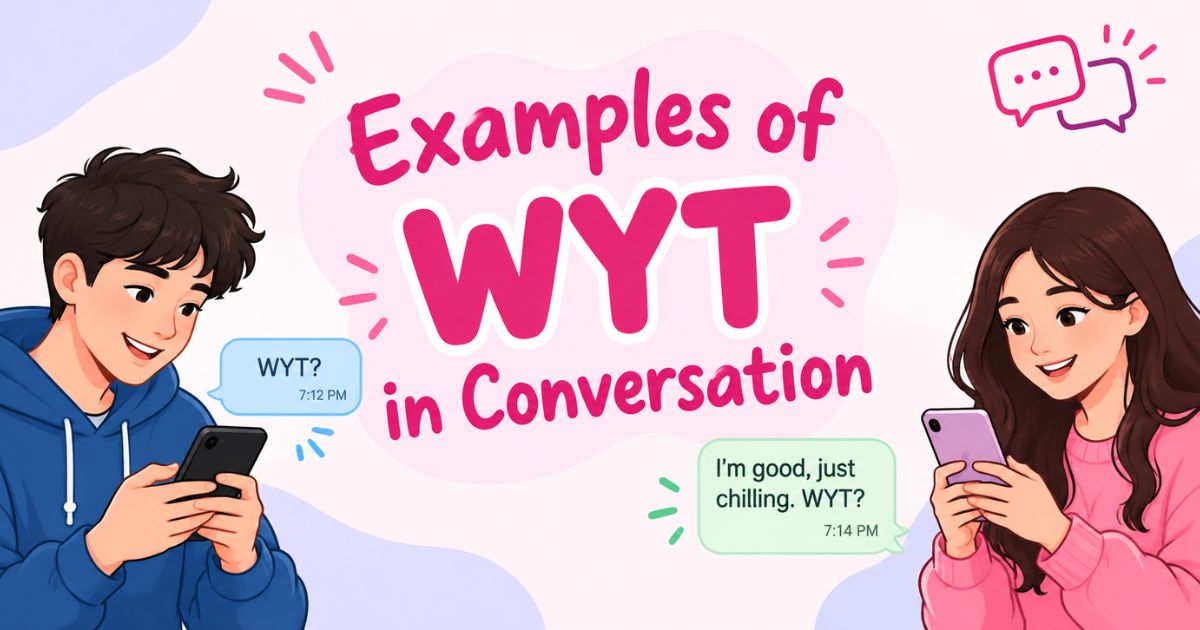 Examples of WYT in Conversation
