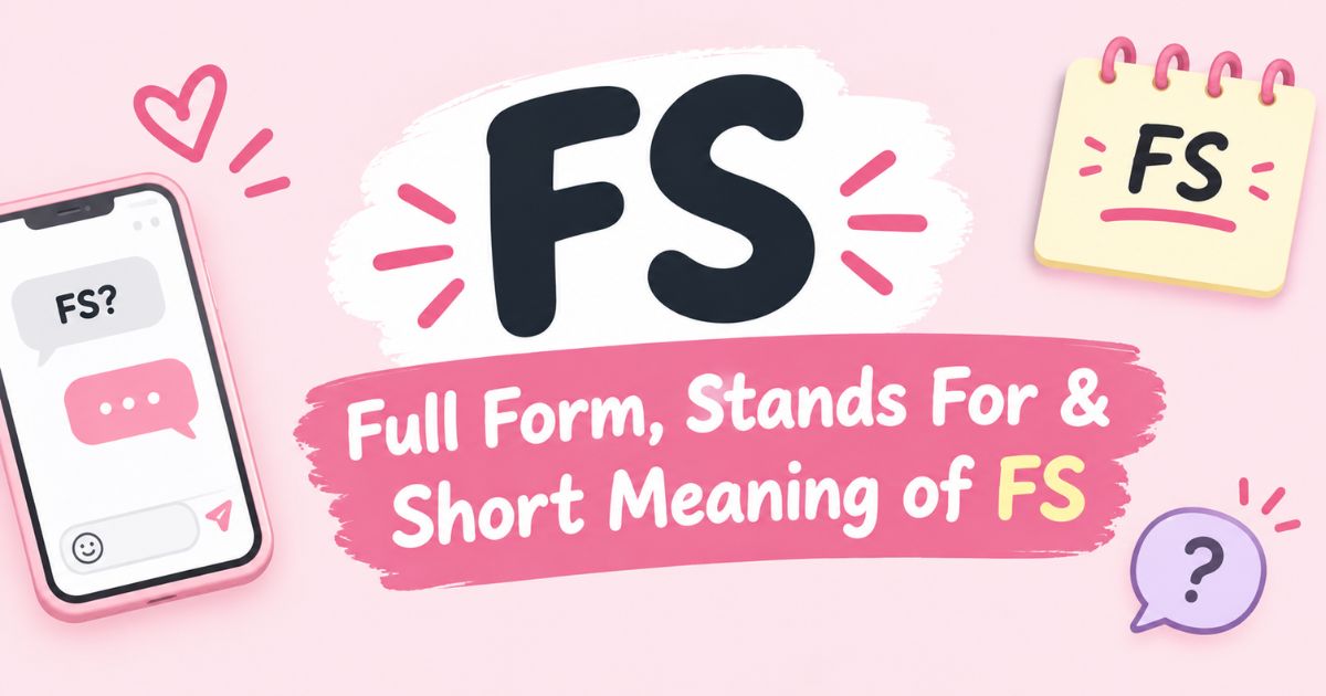 Full Form, Stands For & Short Meaning of FS