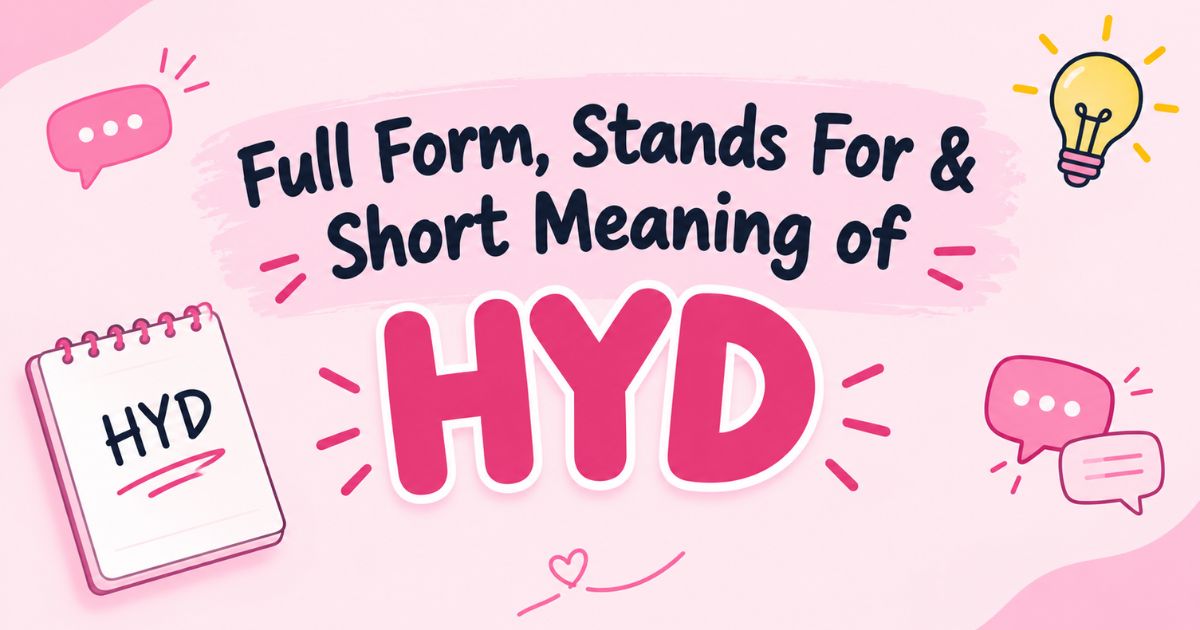 Full Form, Stands For & Short Meaning of HYD