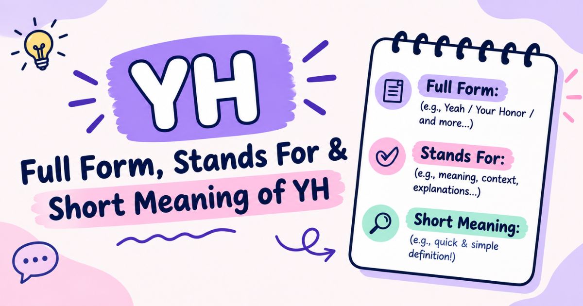 Full Form, Stands For & Short Meaning of YH