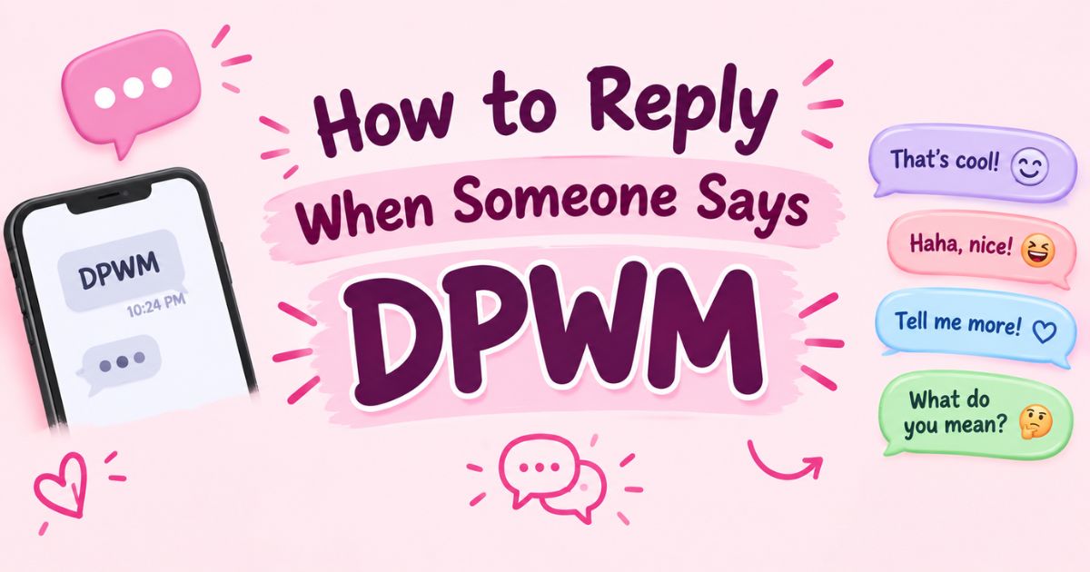 How to Reply When Someone Says DPWM