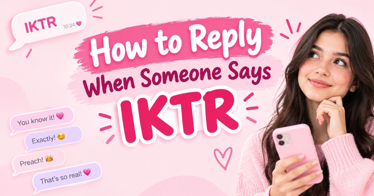 How to Reply When Someone Says IKTR