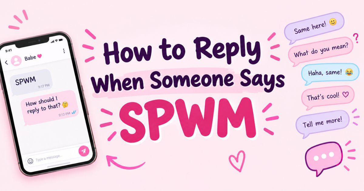 How to Reply When Someone Says SPWM