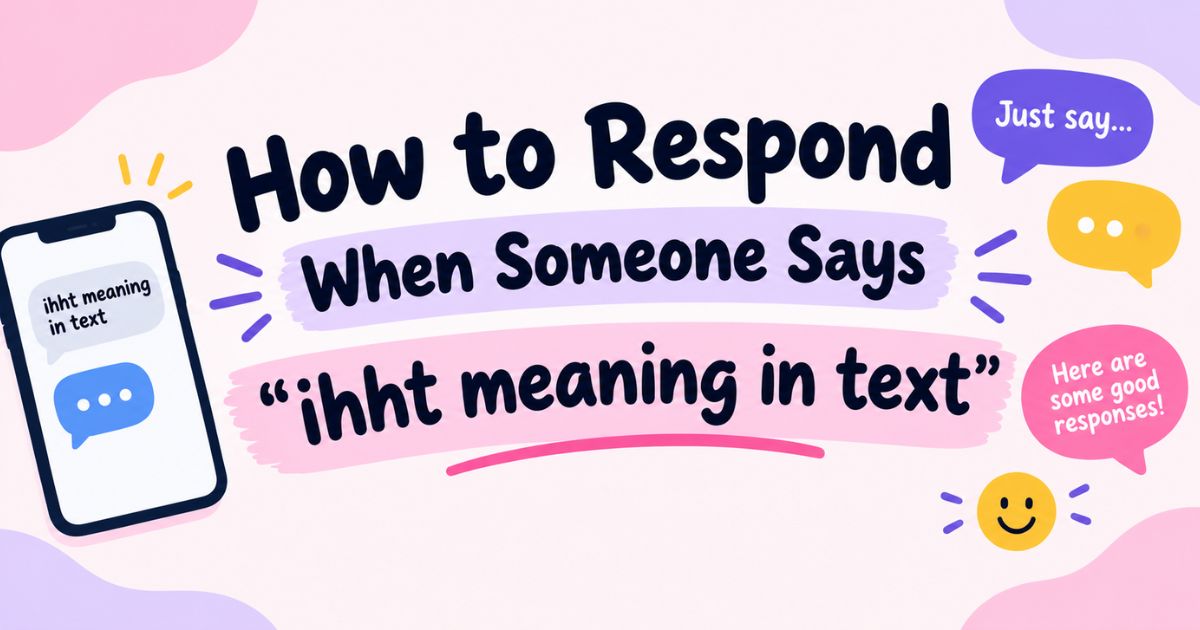 How to Respond When Someone Says ihht meaning in text