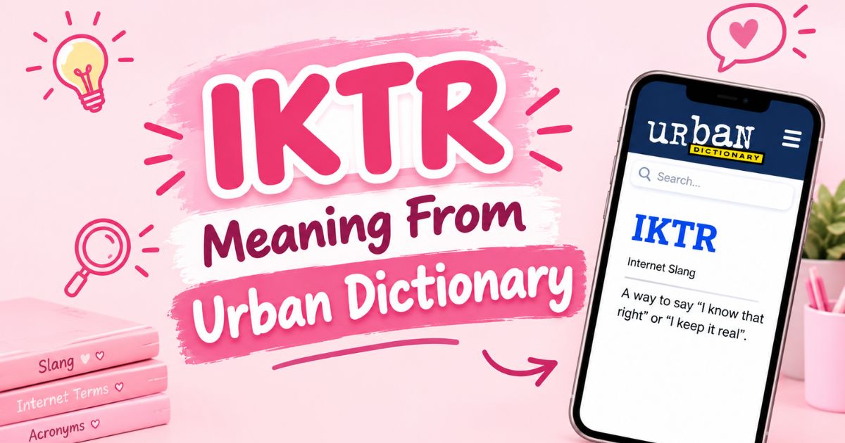 IKTR Meaning From Urban Dictionary