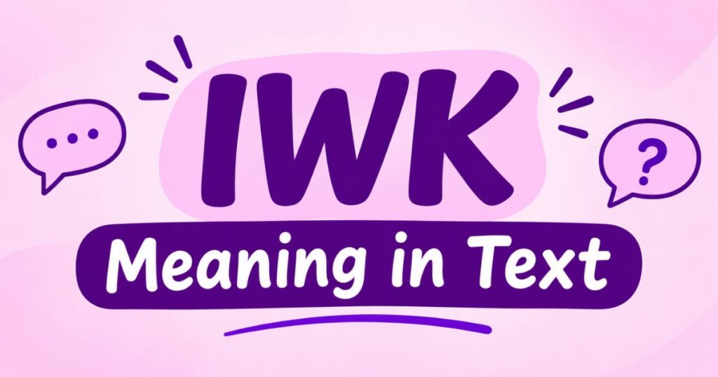IWK Meaning in Text