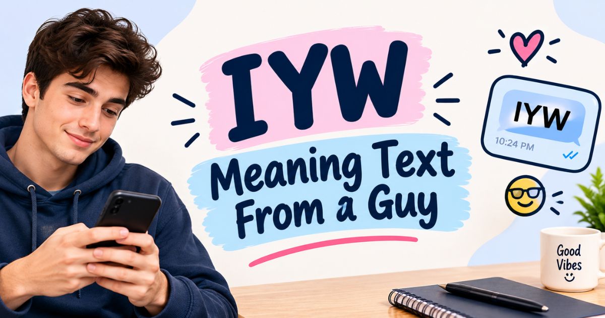 IYW Meaning Text From a Guy