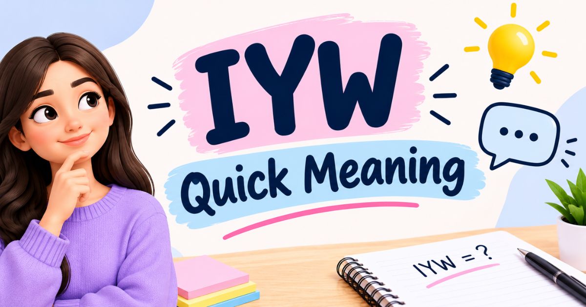 IYW – Quick Meaning