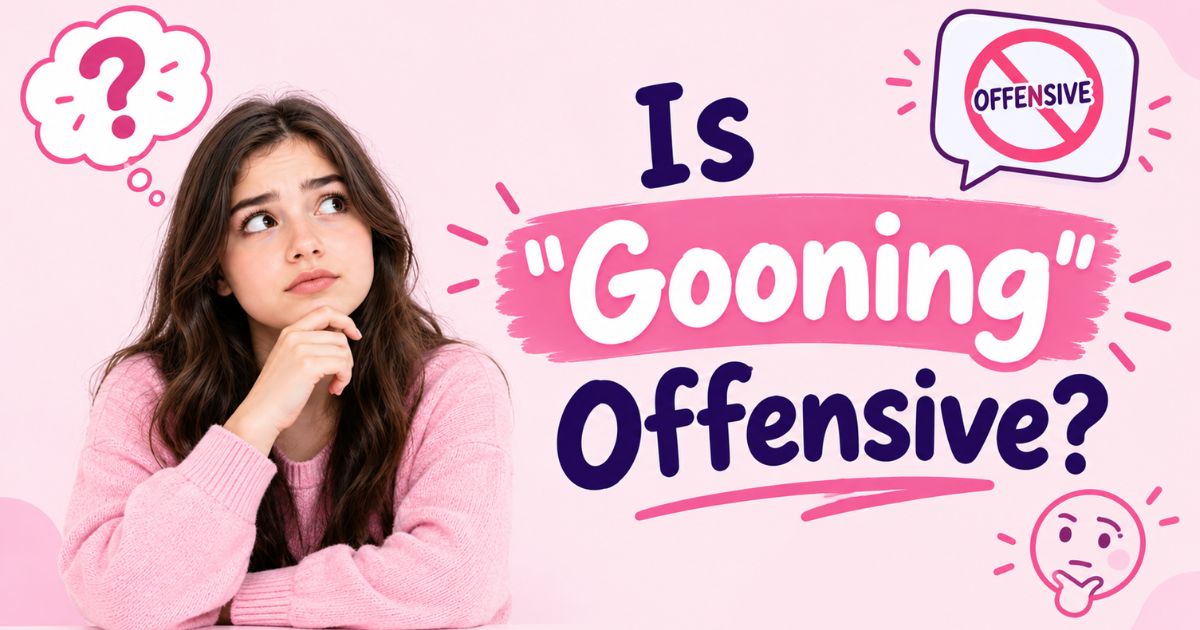 Is Gooning Offensive