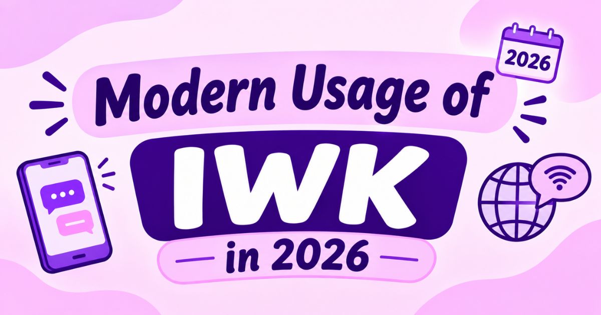 Modern Usage of IWK in 2026