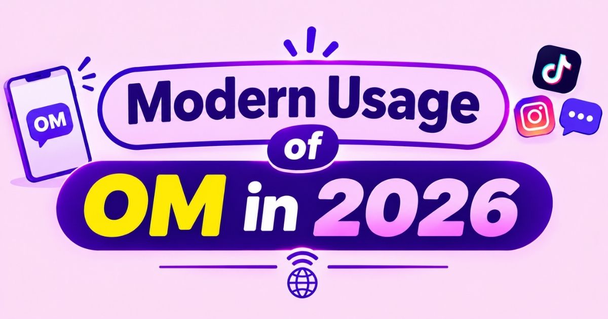 Modern Usage of OM in 2026