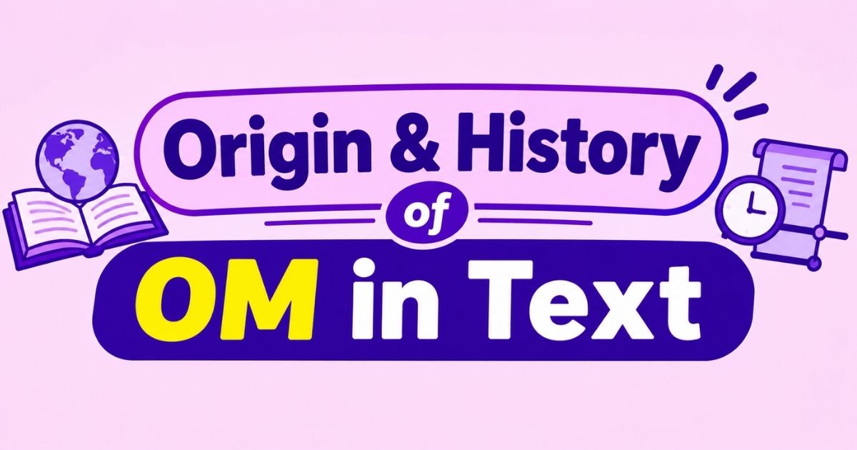 Origin & History of OM in Text