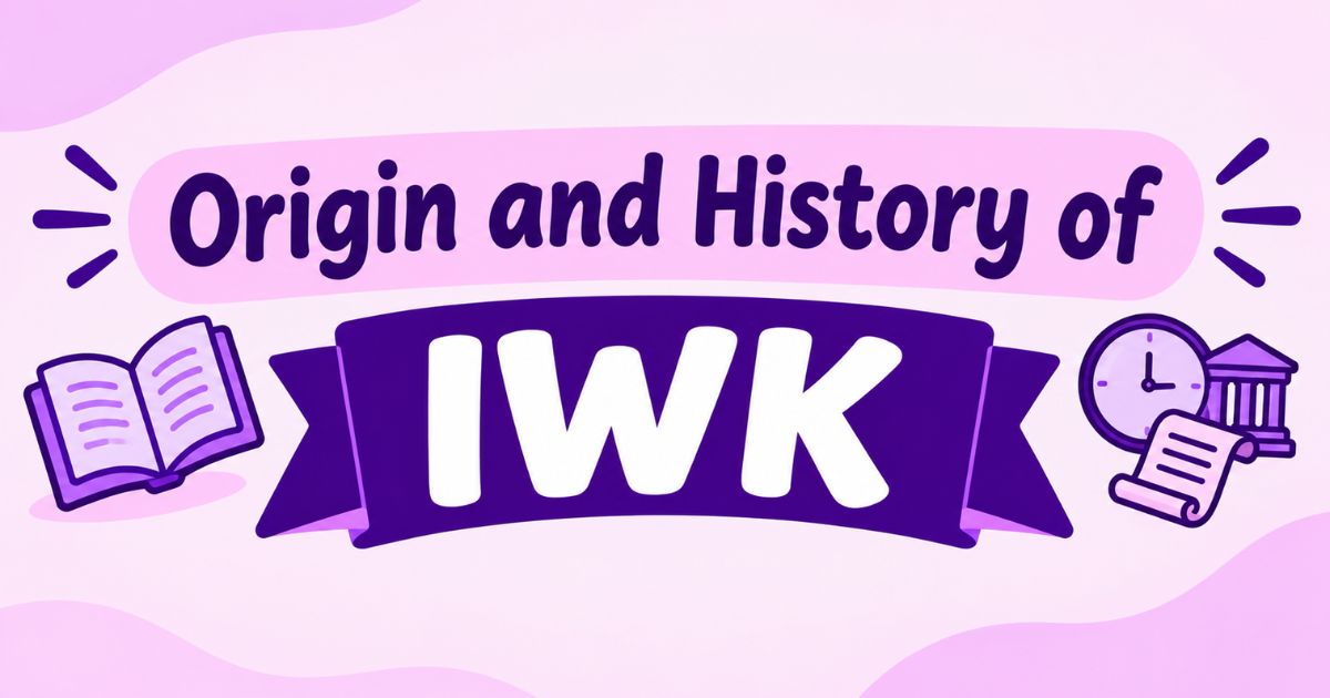 Origin and History of IWK