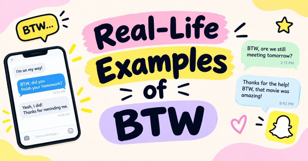 Real-Life Examples of BTW