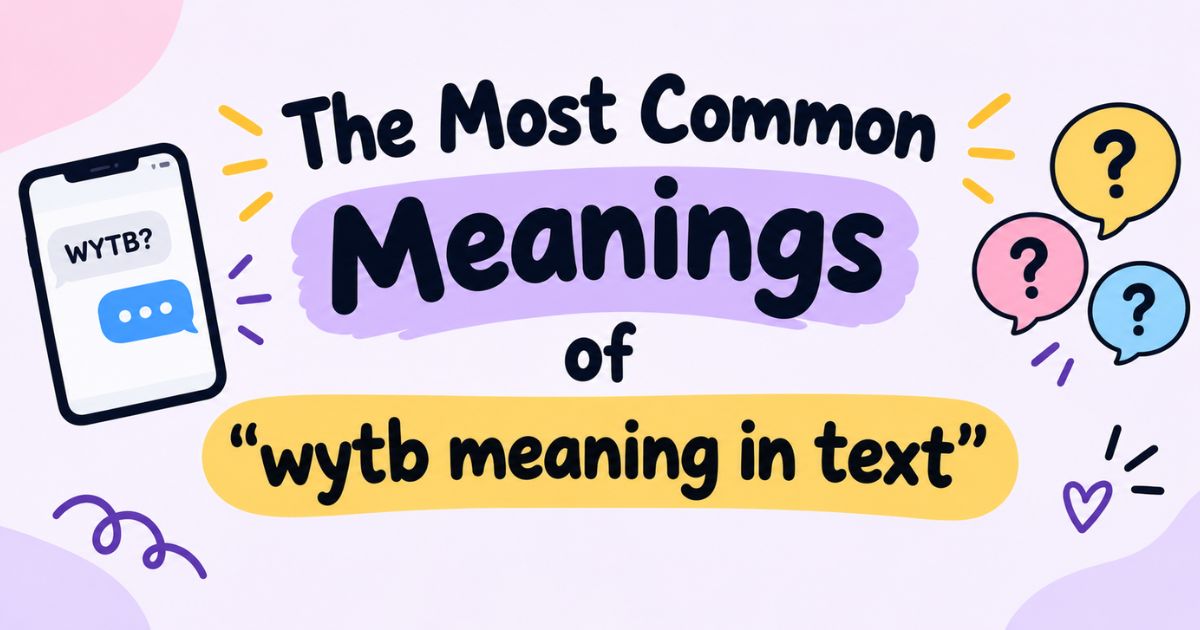 The Most Common Meanings of wytb meaning in text