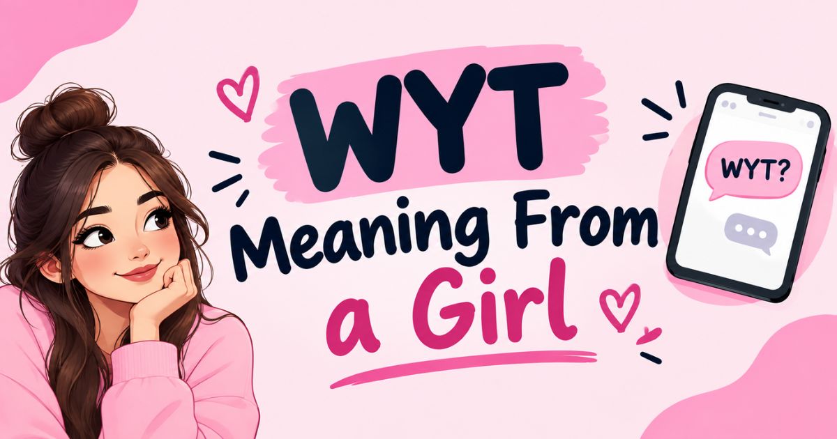 WYT Meaning From a Girl