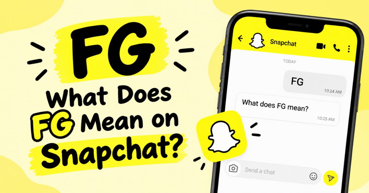 What Does FG Mean on Snapchat