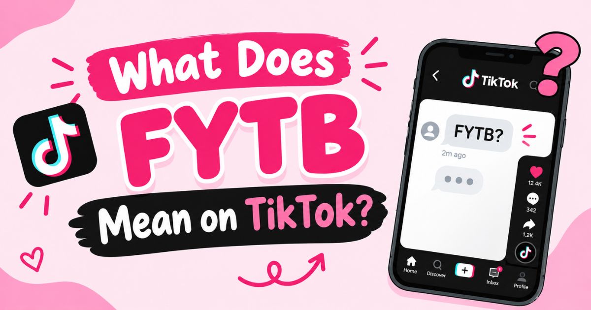 What Does FYTB Mean on TikTok