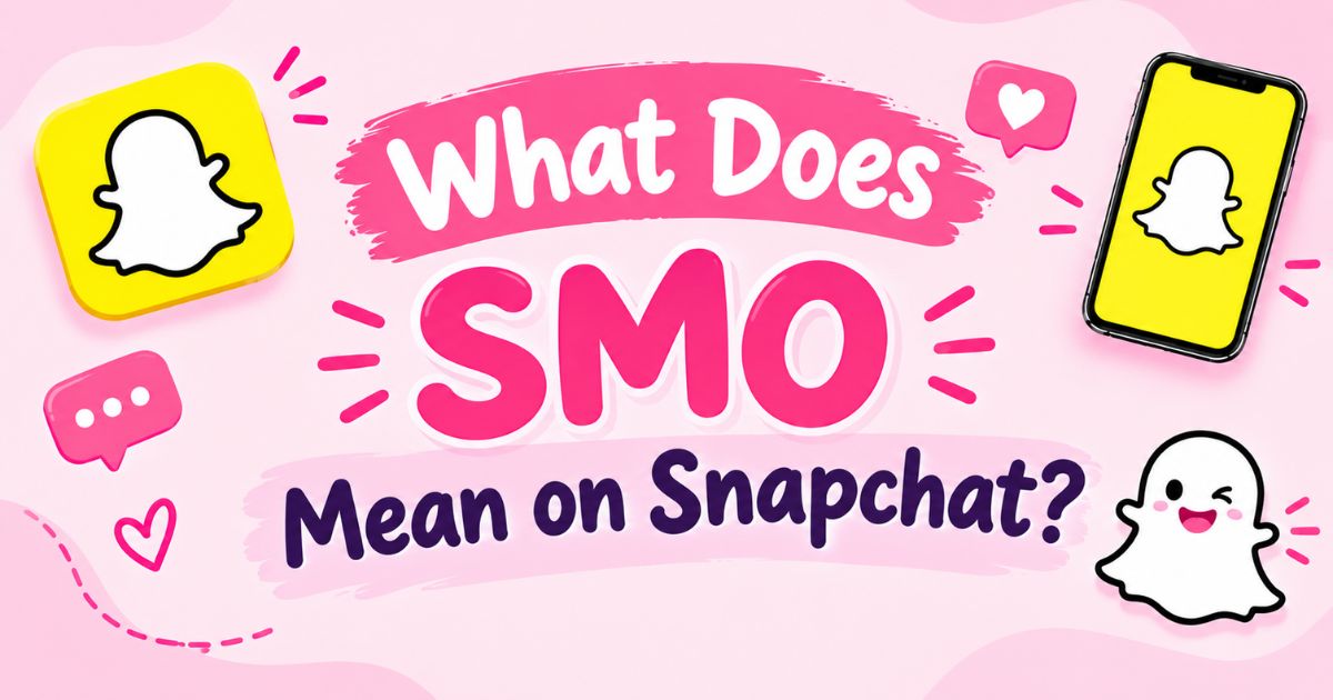 What Does SMO Mean on Snapchat